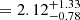 $ = 2.12^{+1.33}_{-0.78} $
