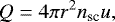 \begin{equation*} Q = 4\pi r^2 n_{\textrm{sc}} u, \end{equation*}