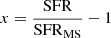 $ x=\frac{\mathrm{SFR}}{\mathrm{SFR}_{\mathrm{MS}}}-1 $