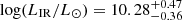 $ \log(L_{\mathrm{IR}}/L_\odot)=10.28^{+0.47}_{-0.36} $