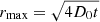 $ r_{\mathrm{max}}=\sqrt{4D_0t} $