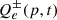 $ Q_e^{\pm}(p,t) $