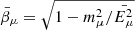 $ \bar{\beta}_{\mu}=\sqrt{1-m_\mu^2/\bar{E_\mu^2}} $