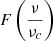 $ F\left(\frac{\nu}{\nu_c}\right) $