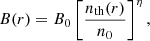 $$ \begin{aligned} B(r)=B_{\rm 0}\left[\frac{n_{\rm th}(r)}{n_0}\right]^{\eta } ,\end{aligned} $$