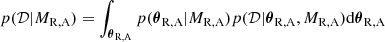 $$ \begin{aligned} p(\mathcal{D} |M_{\rm R,A})=\int _{{\boldsymbol{\theta }}_{\rm R,A}}{p({\boldsymbol{\theta }}_{\rm R,A}|M_{\rm R,A})p(\mathcal{D} | {\boldsymbol{\theta }}_{\rm R,A}, M_{\rm R,A}) \mathrm{d}{\boldsymbol{\theta }}_{\rm R,A}} \end{aligned} $$