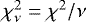 $\chi^{2}_{\nu} = \chi^{2}/\nu$