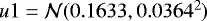 $ u1 = \mathcal{N}(0.1633,0.0364^{2})$