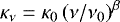 $\kappa_{\nu} = \kappa_0 \left( \nu / \nu_0 \right)^{\beta}$