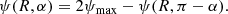 $$ \begin{aligned} \psi (R,\alpha )= 2\psi _{\max } - \psi (R,\pi -\alpha ). \end{aligned} $$