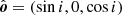 $ \hat{\boldsymbol{o}}=(\sin i,0,\cos i) $