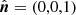 $ \hat{\boldsymbol{n}}=(0,0,1) $