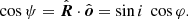 $$ \begin{aligned} \cos \psi =\hat{\boldsymbol{R}} \cdot \hat{\boldsymbol{o}} = \sin i\ \cos \varphi . \end{aligned} $$
