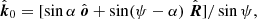 $$ \begin{aligned} \hat{\boldsymbol{k}}_0=[ \sin \alpha \ \hat{\boldsymbol{o}} +\sin (\psi -\alpha )\ \hat{\boldsymbol{R}}]/\sin \psi , \end{aligned} $$