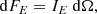$$ \begin{aligned} \mathrm{d} F_E=I_E\ \mathrm{d}\Omega , \end{aligned} $$