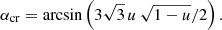 $$ \begin{aligned} \alpha _{\rm cr}=\arcsin \left(3\sqrt{3}\,u\,\sqrt{1-u}/2\right). \end{aligned} $$