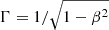$ \Gamma=1/\sqrt{1-\beta^{2}} $