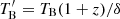 $ T^\prime_{\mathrm{B}}=T_{\mathrm{B}}(1+z)/\delta $