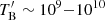 $ T^\prime_{\mathrm{B}}\sim10^{9}{-}10^{10} $