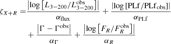 $$ \begin{aligned} \zeta _{X+R} =&\frac{ \left| \log \left[ L_{3-200} / L_{3-200}^\mathrm{obs} \right] \right| }{\alpha _{\rm flux}} + \frac{ \left| \log \left[ \mathrm{PLf} / \mathrm{PLf}_{\rm obs} \right] \right| }{\alpha _{\mathrm{PLf}}} \nonumber \\& + \frac{ \left| \Gamma - \Gamma ^\mathrm{obs} \right| }{\alpha _{\Gamma }} + \frac{ \left| \log \left[ F_R / F_R^\mathrm{obs} \right] \right| }{\alpha _{R}} \end{aligned} $$