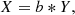 $$ \begin{aligned} {X=b*Y}, \end{aligned} $$