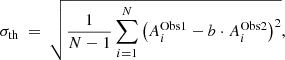 $$ \begin{aligned} \sigma _{\rm th}~=~\sqrt{\frac{1}{N-1}\sum _{i=1}^{N}\left( A_{i}^\mathrm{Obs1}-b\cdot A_{i}^\mathrm{Obs2}\right)^2 }, \end{aligned} $$