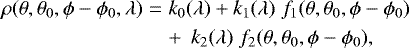 \begin{eqnarray*} \rho(\theta,\theta_0,\phi-\phi_0,\lambda) &= & k_0(\lambda) &#x002B; k_1(\lambda) \hspace*{0.1cm} f_1(\theta,\theta_0,\phi-\phi_0) \nonumber \\ & &&#x002B;\, \hspace*{0.1cm} k_2(\lambda) \hspace*{0.1cm} f_2(\theta,\theta_0,\phi-\phi_0), \end{eqnarray*}