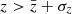 $ z > \bar{z} + \sigma_z $