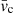 $ \bar{\mathit{v}}_{\mathrm{c}} $
