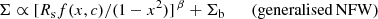 $$ \begin{aligned} \Sigma \propto [R_{\rm s} f(x,c)/(1-x^2)]^{\,\beta } +\Sigma _{\rm b} \qquad \mathrm{(generalised\,NFW)} \end{aligned} $$