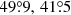 $ 49{{\overset{\circ}{.}}}9,\,41{{\overset{\circ}{.}}}5 $