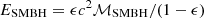 $ E_{\mathrm{SMBH}} = \epsilon c^2 \mathcal{M}_{\mathrm{SMBH}}/(1-\epsilon) $