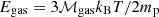 $ E_{\mathrm{gas}} = 3\mathcal{M}_{\mathrm{gas}} k_{\mathrm{B}}T/2m_{\mathrm{p}} $