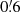 $ 0{{\overset{\prime}{.}}}6 $