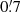 $ 0{{\overset{\prime}{.}}}7 $