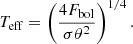 $$ \begin{aligned} T_\mathrm{eff} = \left(\frac{4 F_\mathrm{bol} }{\sigma \theta ^2}\right)^{1/4}. \end{aligned} $$