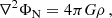 $$ \begin{aligned} \nabla ^2\Phi _{\rm N} = 4\pi G \rho \, , \end{aligned} $$