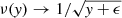 $ \nu(\mathit{y}) \rightarrow 1/\sqrt{\mathit{y} + \epsilon} $