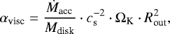 \begin{equation*}{{\alpha_{\textrm{visc}}}} = \frac{{{\dot{M}_{\textrm{acc}}}}}{{{M_{\textrm{disk}}}}} \cdot c_{\textrm{s}}^{-2} \cdot \Omega_{\textrm{K}} \cdot R_{\textrm{out}}^2 ,\end{equation*}