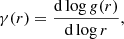 $$ \begin{aligned} \gamma (r)= {\mathrm{d} \log g(r) \over \mathrm{d} \log r}, \end{aligned} $$