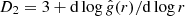 $ D_2 = 3 + \mathrm{d} \log \hat{g}(r) / \mathrm{d} \log r $