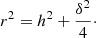 $$ \begin{aligned} r^2 = h^2 + \frac{\delta ^2}{4}\cdot \end{aligned} $$
