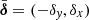 $ \bar{\boldsymbol{\delta}}=(-\delta_{\mathit{y}}, \delta_x) $