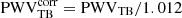 $ \mathrm{PWV}_{\mathrm{TB}}^{\mathrm{corr}} = \mathrm{PWV}_{\mathrm{TB}}/1.012 $