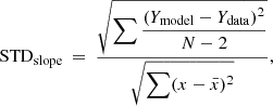 $$ \begin{aligned}&\mathrm{STD}_{\rm slope}\>=\> \displaystyle \frac{\sqrt{\displaystyle \sum \frac{(Y_{\rm model}-Y_{\rm data})^2}{N-2}}}{\displaystyle \sqrt{\sum (x-\bar{x})^2}} ,\end{aligned} $$