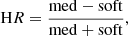 $$ \begin{aligned} \mathrm{H}R=\frac{\mathrm{med}-\mathrm{soft}}{\mathrm{med}+\mathrm{soft}}, \end{aligned} $$