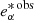 $ e_{\alpha}^{* \,\mathrm{obs}} $