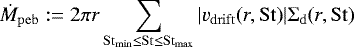 \begin{align*}{\dot{M}_{\mathrm{peb}}}:=2\pi r\sum_{{\stokes_{\mathrm{min}}}\leq{\mathrm{St}}\leq{\stokes_{\mathrm{max}}}}\vert{{v_{\mathrm{drift}}}(r,{\mathrm{St}})}\vert{\Sigma_{\mathrm{d}}}(r,{\mathrm{St}}) \end{align*}