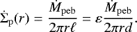 \begin{align*}{\dot{\Sigma}_{\mathrm{p}}}(r)=\frac{{\dot{M}_{\mathrm{peb}}}}{2\pi r\ell}={\varepsilon}\frac{{\dot{M}_{\mathrm{peb}}}}{2\pi r{d}}. \end{align*}