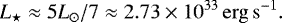 \begin{align*}{L_{\star}}\approx5L_{\odot}/7\approx2.73\times10^{33}\,\mathrm{erg\,s^{-1}}.\end{align*}